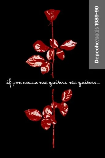 Depeche Mode: 1989–90 “If You Wanna Use Guitars, Use Guitars…” movie poster - Rated 6.6/10