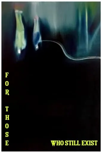 For those who still exist movie poster - Rated 8.8/10