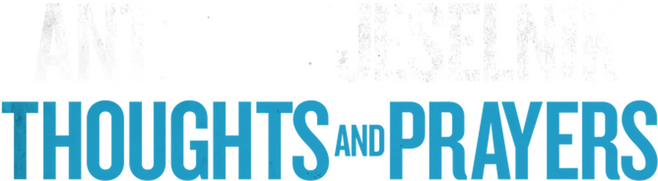 Anthony Jeselnik: Thoughts and Prayers