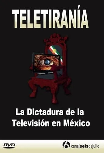 Teletirany: The Dictatorship of the Television in Mexico movie poster - Rated 6.5/10