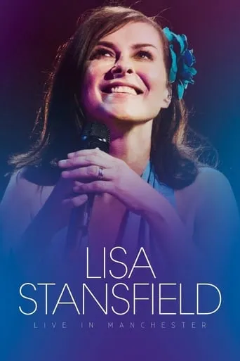 Lisa Stansfield : Live In Manchester movie poster - Rated 8.7/10