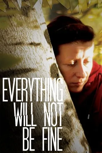 Everything Will Not Be Fine movie poster - Entertainment content