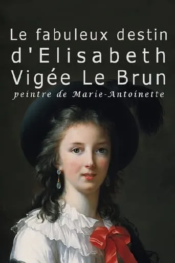 The Fabulous Life Of Elisabeth Vigee Labrun movie poster - Rated 7/10