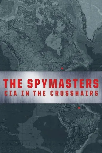 The Spymasters: CIA in the Crosshairs movie poster - Rated 6.5/10
