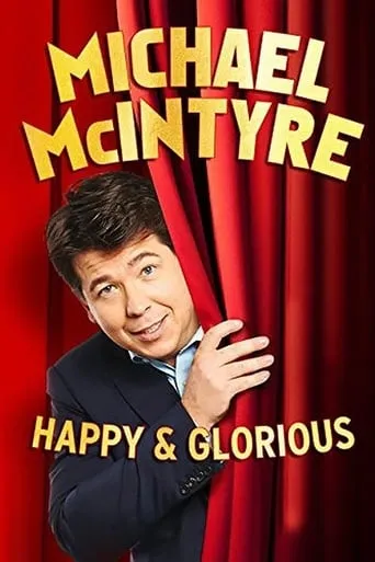 Michael McIntyre: Happy & Glorious movie poster - Rated 6.3/10