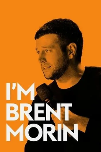 Brent Morin: I'm Brent Morin movie poster - Rated 7/10