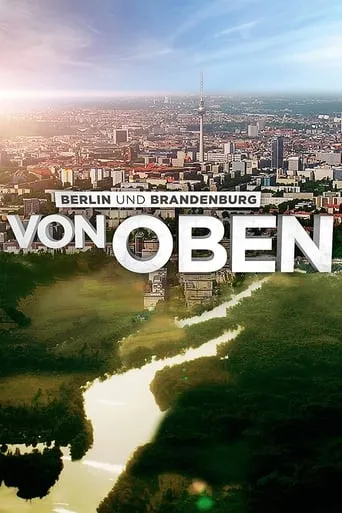 Berlin and Brandenburg From Above movie poster - Rated 6.5/10