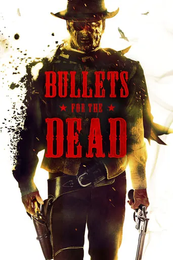 Bullets for the Dead movie poster - Rated 2.6/10
