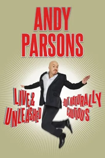 Andy Parsons: Live and Unleashed But Naturally Cautious movie poster - Rated 2.8/10