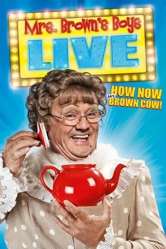 Mrs. Brown's Boys Live Tour: How Now Mrs. Brown Cow movie poster - Rated 8.5/10