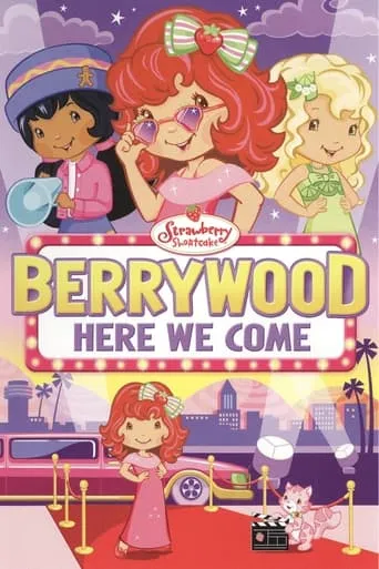 Strawberry Shortcake: Berrywood Here We Come movie poster - Entertainment content