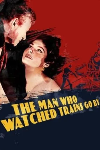 The Man Who Watched Trains Go By movie poster - Rated 6/10