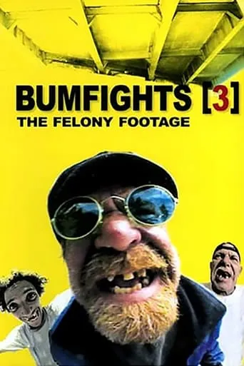 Bumfights Vol. 3: The Felony Footage movie poster - Rated 7/10