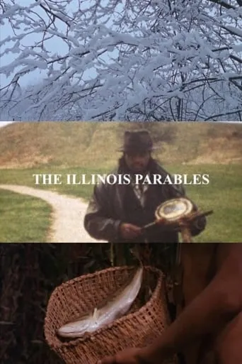The Illinois Parables movie poster - Rated 6.7/10