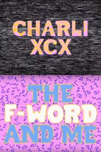 Charli XCX: The F-Word and Me movie poster - Rated 8/10