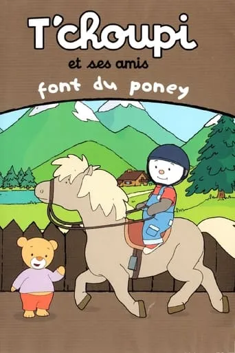T'choupi et ses amis - Font du poney movie poster - Entertainment content