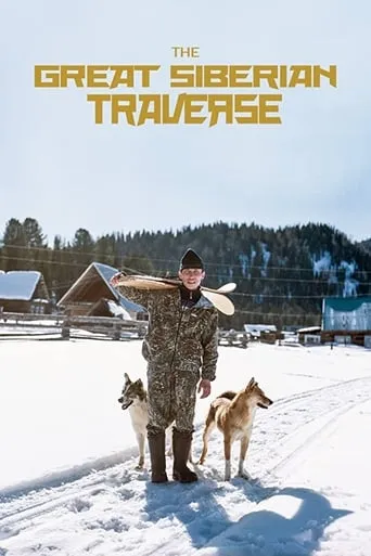The Great Siberian Traverse movie poster - Rated 10/10