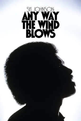 Syl Johnson: Any Way the Wind Blows movie poster - Entertainment content