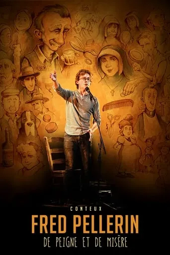 Fred Pellerin : De peigne et de misère movie poster - Rated 8.5/10