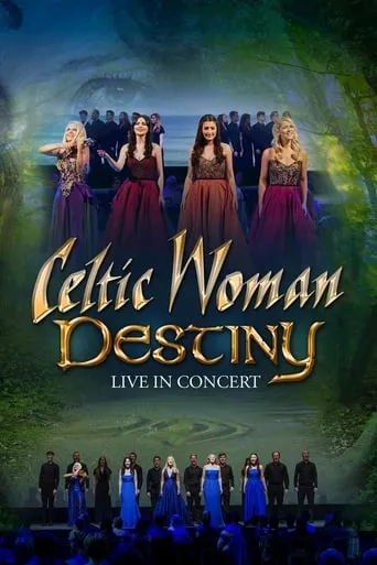 Celtic Woman: Destiny movie poster - Rated 7.2/10