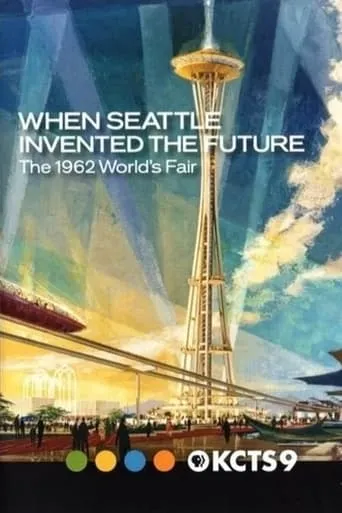 When Seattle Invented the Future: The 1962 World's Fair movie poster - Entertainment content