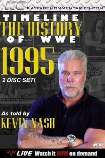 Timeline: The History of WWE – 1995 – As Told By Kevin Nash movie poster - Rated 10/10