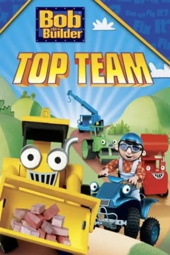 Bob the Builder: Bob's Top Team movie poster - Rated 7/10