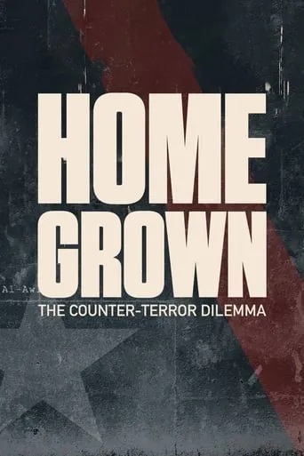 Homegrown: The Counter-Terror Dilemma movie poster - Rated 7/10