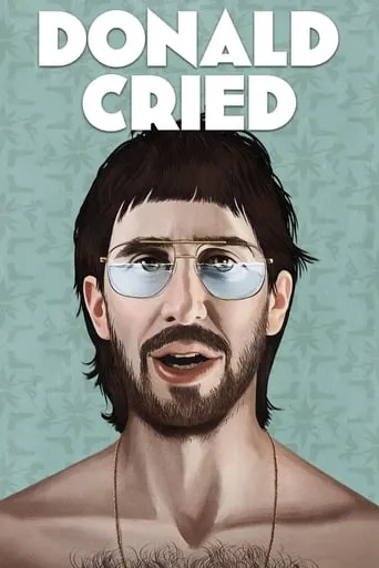 Donald Cried movie poster - Rated 6.3/10