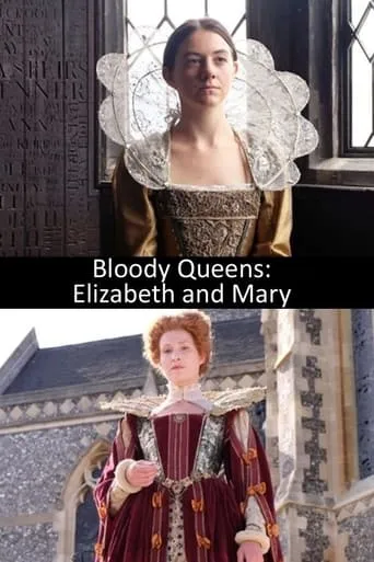 Bloody Queens: Elizabeth and Mary movie poster - Rated 6.8/10