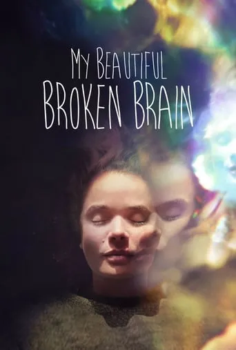 My Beautiful Broken Brain movie poster - Rated 7.1/10