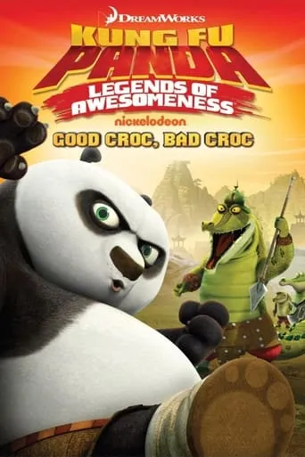 Kung Fu Panda: Legends of Awesomeness - Good Croc, Bad Croc movie poster - Rated 6.3/10