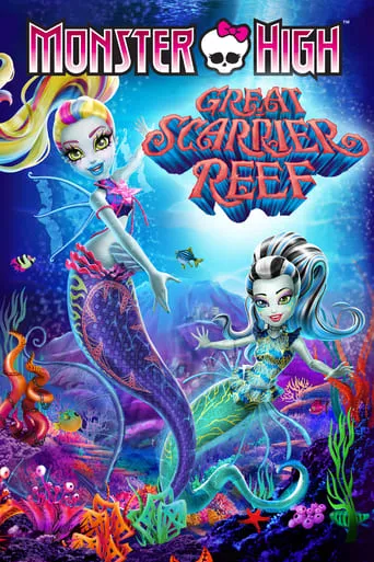 Monster High: Great Scarrier Reef movie poster - Rated 7.8/10