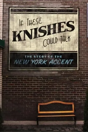 If These Knishes Could Talk: The Story of the NY Accent movie poster - Rated 7.6/10