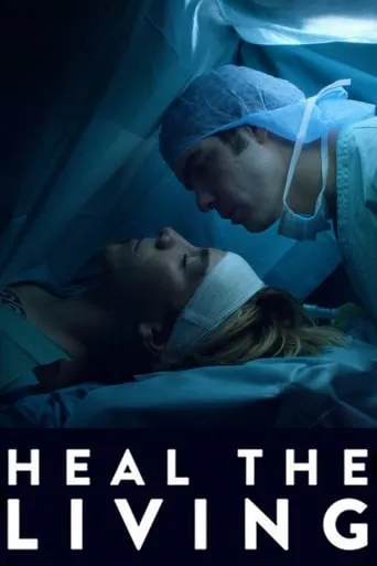 Heal the Living movie poster - Rated 6.453/10