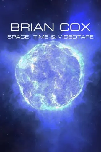 Brian Cox: Space, Time & Videotape movie poster - Entertainment content