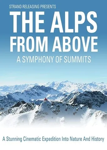 The Alps from Above: Symphony of Summits movie poster - Rated 7/10