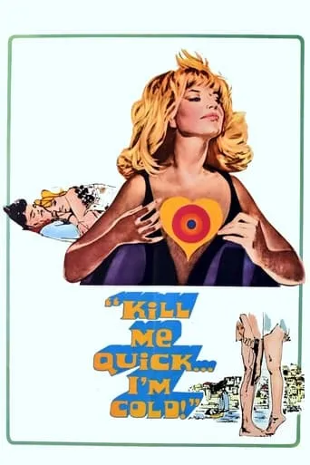 Kill Me Quick, I'm Cold movie poster - Rated 5.8/10