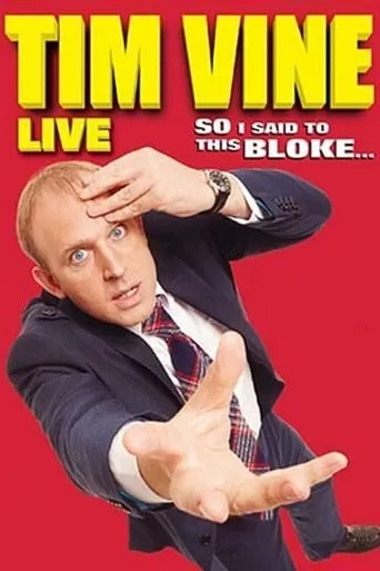 Tim Vine: So I Said to This Bloke... movie poster - Rated 6.8/10