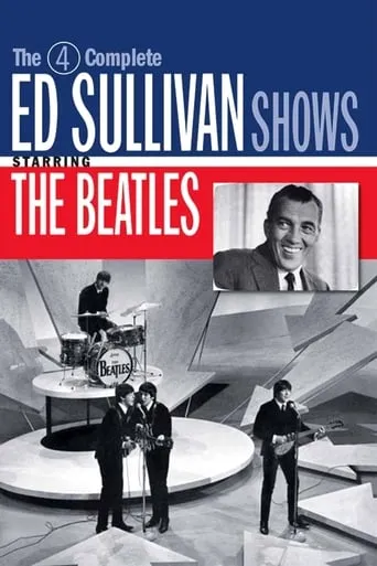 The 4 Complete Ed Sullivan Shows Starring The Beatles movie poster - Rated 7.9/10