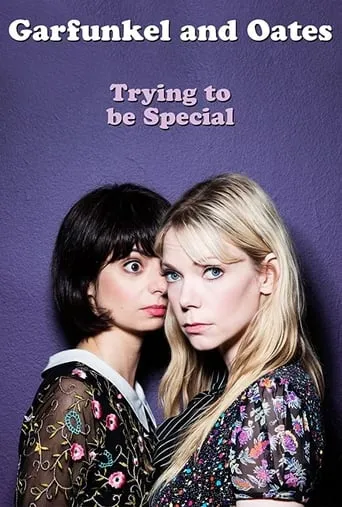 Garfunkel and Oates: Trying to be Special movie poster - Rated 7.2/10