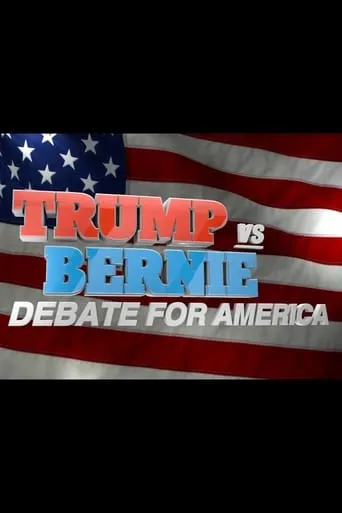 Trump vs. Bernie: Debate for America movie poster - Entertainment content
