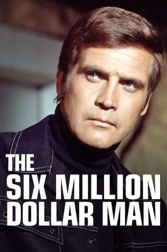 The Six Million Dollar Man movie poster - Rated 6.7/10