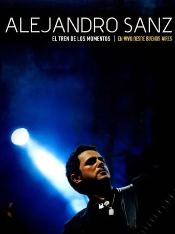 Alejandro Sanz - El tren de los momentos movie poster - Rated 10/10