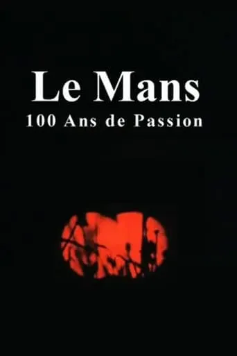 Le Mans: 100 Years of Passion movie poster - Entertainment content