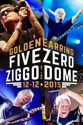 Golden Earring - Five Zero at the Ziggo Dome movie poster - Rated 9/10