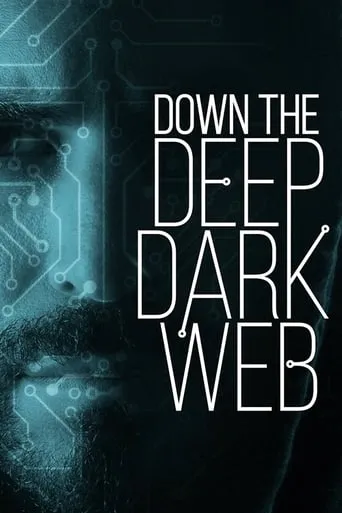 Down the Deep, Dark Web movie poster - Rated 7.7/10