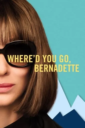 Where'd You Go, Bernadette movie poster - Rated 6.608/10