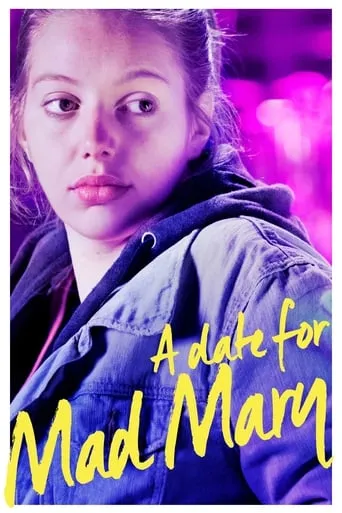A Date for Mad Mary movie poster - Rated 6.5/10