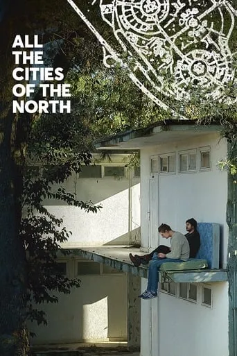 All the Cities of the North movie poster - Rated 4.6/10